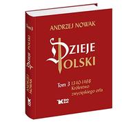 Dzieje Polski Tom 3 Krolestwo zwycieskiego orla