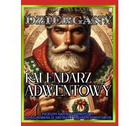 Dziergany Kalendarz Adwentowy, czyli Pocieszny kalendarz adwentowy do kolorowania ze swetrami i wróżbami adwentowymi: boże narodzenie książka
