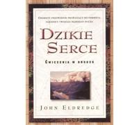 Dzikie serce - John Eldredge (livre en polonais)