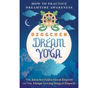 Dzogchen Dream Yoga How to Practice Dreamtime Awareness - Ven. Khenchen Palden Sherab Rinpoche - Inner Traditions - ebook (ePub) - Livre