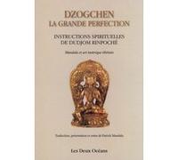 Dzogchen - La grande perfection Dalaï-Lama XIV (Auteur), Patrick Mandala (Traduction)