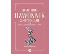 Dzwonnik z Notre-Dame czyli Katedra Najświętszej Marii Panny w Paryżu