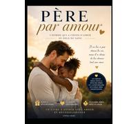 ＰÈＲＥ ＰＡＲ ＡＭＯＵＲ: L’homme qui a choisi d’aimer au-delà du sang