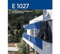 E 1027 - Renaissance d'une maison en bord de mer Collectif (Auteur), Jean-Louis Cohen (Directeur éditorial)