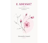E adesso?: Punti di vista per una nuova fase della vita