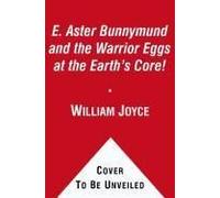 E. Aster Bunnymund And The Warrior Eggs At The Earth's Core!