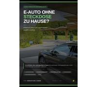 E-Auto als Laternenparker - der ehrliche Praxisguide für Mieter ohne Wallbox.: Kein theoretischer Ratgeber, sondern echte Praxis: