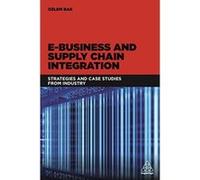 E-Business and Supply Chain Integration: Strategies and Case Studies from Industry - [Version Originale] Inconnu (Auteur)
