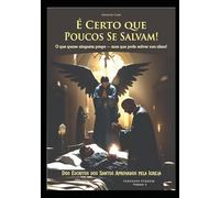 É Certo Que Poucos Se Salvam!: O que quase ninguém prega - mas que pode salvar sua alma!