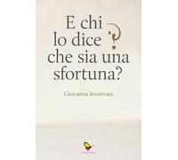 E chi lo dice che sia una sfortuna?
