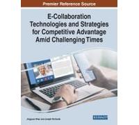 E-Collaboration Technologies And Strategies For Competitive Advantage Amid Challenging Times