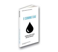 E Comme Eau - Comment Bâtir Et Gérer Une Régie Publique ?