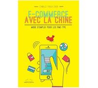 E-commerce avec la chine Mode d emploi pour les pme-tpe - Camille-Yihua Chen - Pacifica - broché - Etude