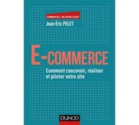 E-Commerce - Comment Concevoir, Réaliser Et Piloter Votre Site