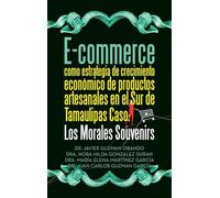 E-commerce como estrategia de crecimiento económico de productos artesanales en el Sur de Tamaulipas Caso: Los Morales Souvenirs
