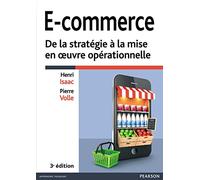 E-COMMERCE, DE LA STRATEGIE A LA MISE EN OEUVRE OPERATIONNELLE 3E EDITION
