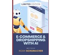 E-Commerce & Dropshipping with AI: Automate and Scale Your Online Business Using Artificial Intelligence