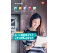 E-Commerce Grundlagen - Kompaktwissen Für Schule Und Praxis. Schulbuch