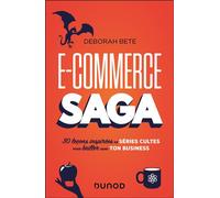 E-commerce Saga 30 leçons inspirées de séries cultes pour briller dans ton business - Deborah Bete - Dunod - broché - Guide