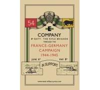 E Company 8th Batt. The Rifle Brigade Through The France And Germany Campaign, 1944-1945