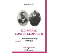 E. D. Morel contre Léopold II L'histoire du Congo 1900-1910 - (Volume 2) - Jules Marchal - L'harmattan - broché - Livre