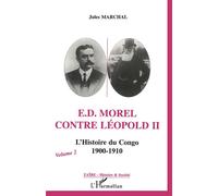 E. D. Morel Contre Léopold Ii - L'histoire Du Congo, 1900-1910 | Occasion