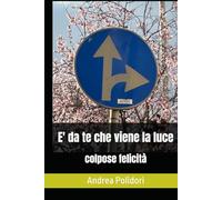 E' da te che viene la luce: colpose felicità