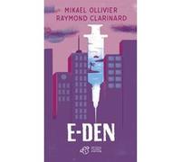 E-den Mikaël Ollivier (Auteur), Lucia Calfapietra (Illustration), Raymond Clarinard (Auteur)