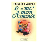 E égal mc2, mon amour (Le Grand livre du mois) [Broché] by Cauvin, Patrick