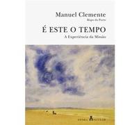 É Este O Tempo - A Experiência Da Missão Manuel Clemente, D (Auteur)