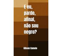 E eu, pardo, afinal, não sou negro?