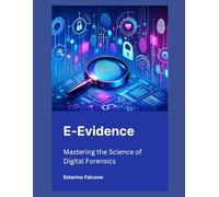 E-Evidence: Mastering the Science of Digital Forensics