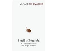 E F Schumacher Small Is Beautiful (Poche)