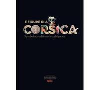 E figure di a Corsica - Symboles, emblèmes et allégories Collectif (Auteur)