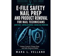 E-File Safety, Nail Prep, and Product Removal for Nail Technicians: A Professional Handbook for Safer Electric File Habits, Natural Nail Protection, ... Dip Removal, and Salon-Ready Service Control
