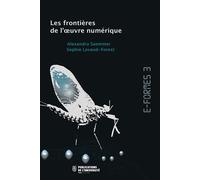 E-formes 3 Les frontières de l'œuvre numérique - Alexandra Saemmer - Publ.de St-Etienne - broché - Etude