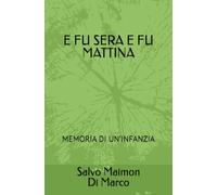 E FU SERA E FU MATTINA: MEMORIA DI UN’INFANZIA
