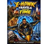 E-Hawk Travels Through Time: A Time Travel Discovery Book
