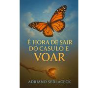 É HORA DE SAIR DO CASULO E VOAR