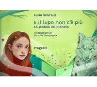 E Il Lupo Non C'è Più. La Scatola Del Pianeta
