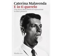 E io ti querelo. Una storia della libertà di espressione in dieci processi