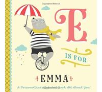 E is for Emma: A Personalized Alphabet Book All About You! (Personalized Children's Book)