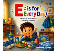 E is for Every Day!: A Fun ABC Book About Everyday Routines