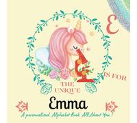 E Is For The Unique Emma: Mark The Uniqueness Of Your Child By Creating A Custom Alphabet Book, Which Will Serve As A Valuable Memento For Years To Come.