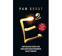 E²: jouw gedachten creëren jouw werkelijkheid : 9 experimenten om het te bewijzen