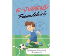 E-Jugend Freundebuch: Deine ganze Fußballmannschaft in einem Buch