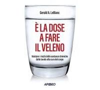 È La Dose A Fare Il Veleno. Valutare I Rischi Delle Sostanze Chimiche Dalla Tavola Alla Cura Del Corpo