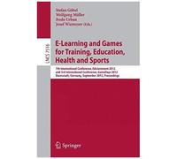E-Learning And Games For Training, Education, Health And Sports
