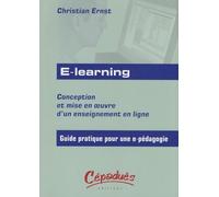 E-Learning - Conception Et Mise En Oeuvre D'un Enseignement En Ligne - Guide Pratique Pour Une E-Pédagogie