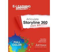 E-Learning Uncovered: Articulate Storyline 360: 2025 Edition